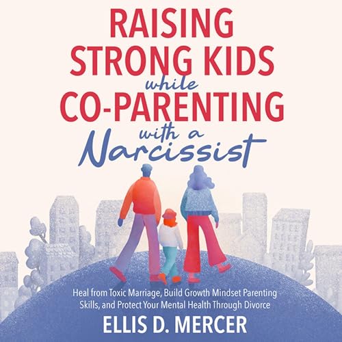 Cover of Raising Strong Kids While Co-Parenting with a Narcissist