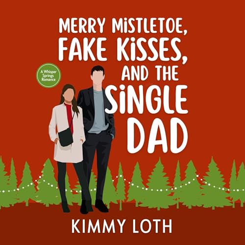 Cover of Merry Mistletoe, Fake Kisses, and the Single Dad