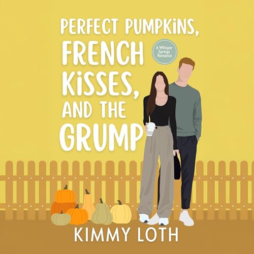 Cover of Perfect Pumpkins, French Kisses, and the Grump