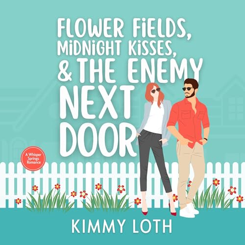 Cover of Flower Fields, Midnight Kisses, and the Enemy Next Door