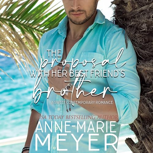 Cover of The Proposal with Her Best Friend's Brother