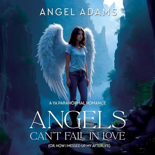 Cover of Angels Can’t Fall in Love (Or How I Messed Up My Afterlife)
