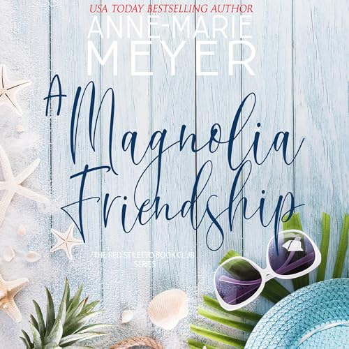 Cover of A Magnolia Friendship: A Sweet, Small Town Story