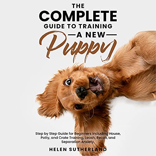 Cover of The Complete Guide to Training a New Puppy