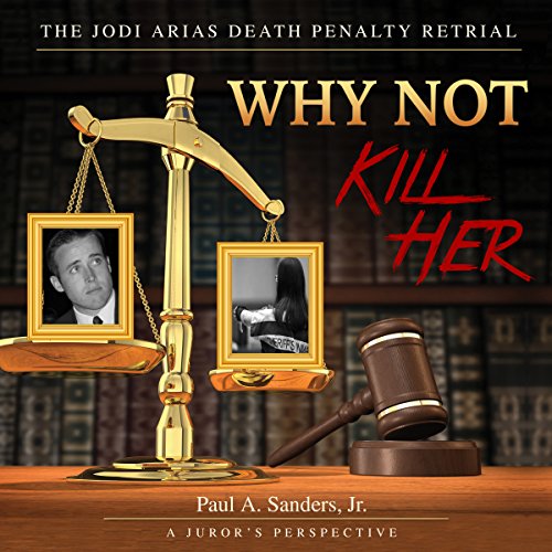 Cover of Why Not Kill Her: A Juror's Perspective