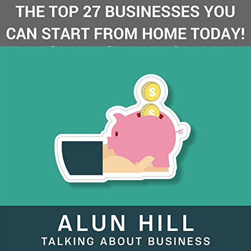 Cover of The Top 27 Businesses You Can Start from Home Today