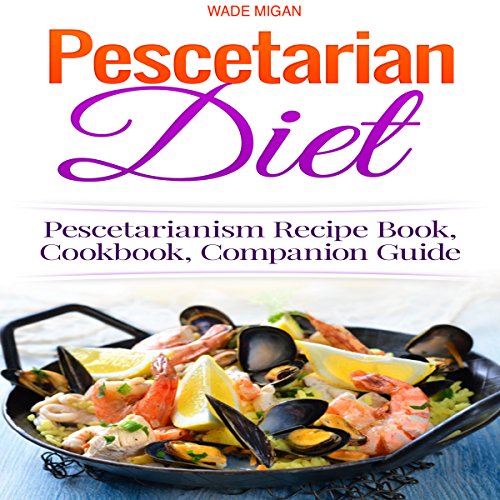 Cover of Pescetarian Diet: Pescetarianism Recipe Book, Cookbook, Companion Guide