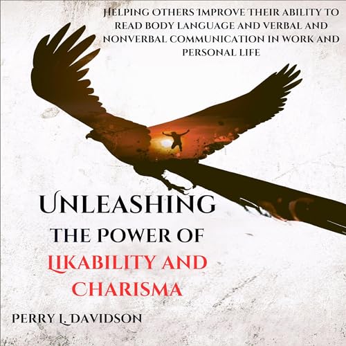 Cover of Unleashing the Power of Likability and Charisma