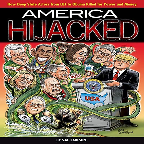 Cover of America Hijacked: How Deep State Actors from LBJ to Obama Killed for Power and Money