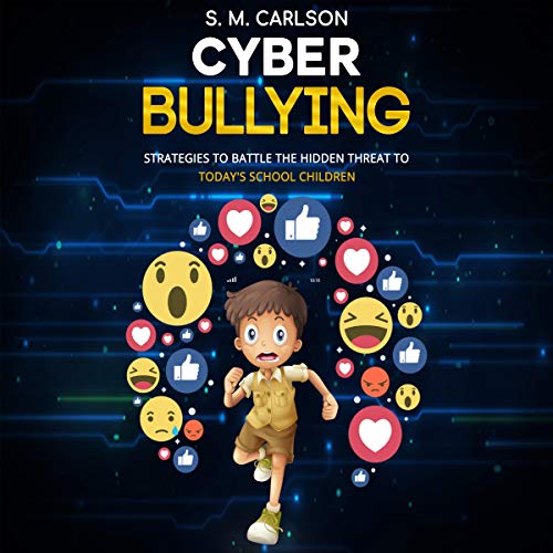 Cover of Cyberbullying: Strategies to Battle the Hidden Threat to Today's School Children