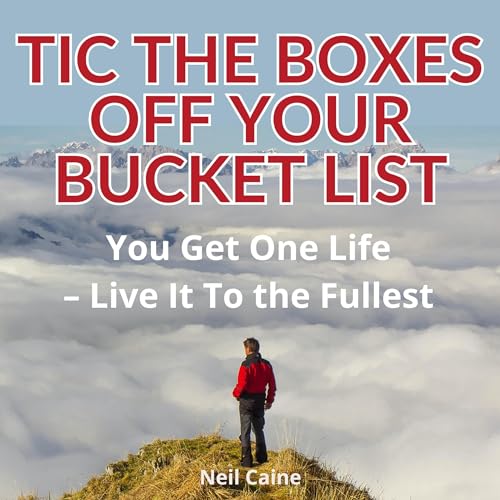 Cover of Tic the Boxes off Your Bucket List