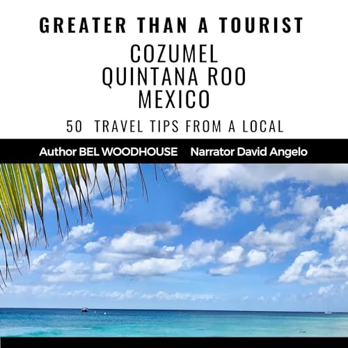 Cover of Greater than a Tourist: Cozumel Quintana Roo Mexico