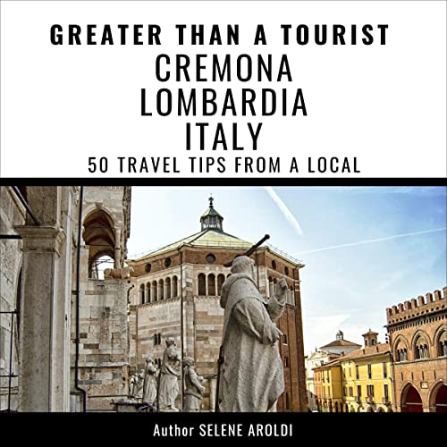 Cover of Cremona, Lombardia Region, Italy: 50 Travel Tips from a Local