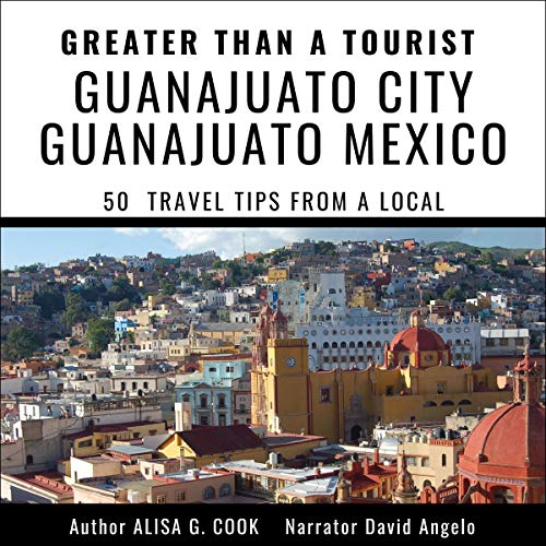Cover of Greater than a Tourist - Guanajuato City Guanajuato Mexico