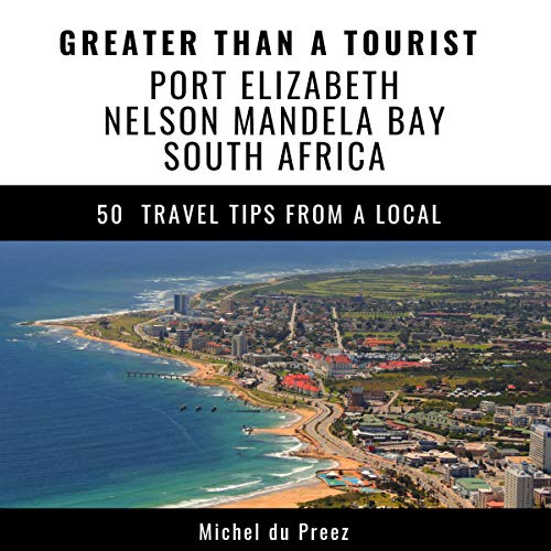 Cover of Greater Than a Tourist: Port Elizabeth, Nelson Mandela Bay, South Africa