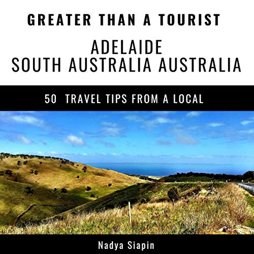 Cover of Greater Than a Tourist: Adelaide, South Australia, Australia