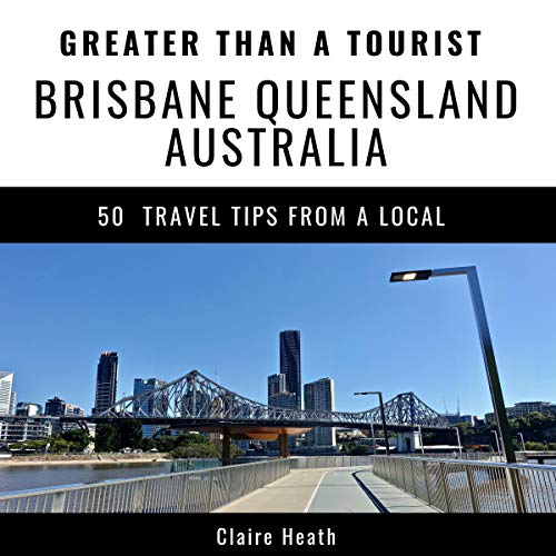 Cover of Greater Than a Tourist - Brisbane Queensland Australia