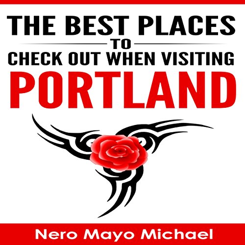 Cover of The Best Places to Check out When Visiting Portland