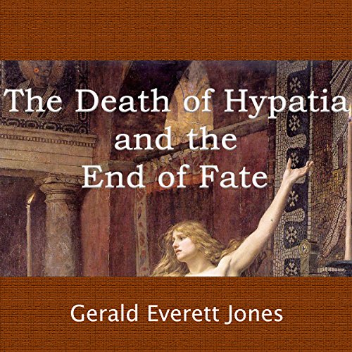Cover of The Death of Hypatia and the End of Fate