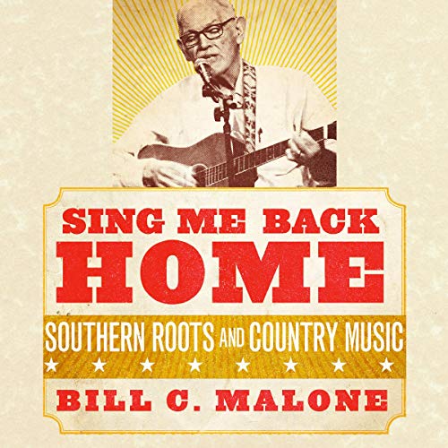 Cover of Sing Me Back Home: Southern Roots and Country Music