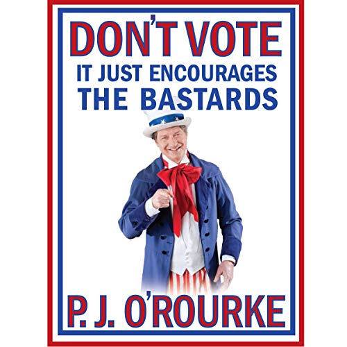 Cover of Don't Vote - It Just Encourages the Bastards
