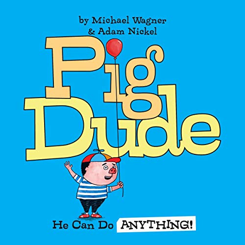 Cover of Pig Dude: He Can Do Anything!