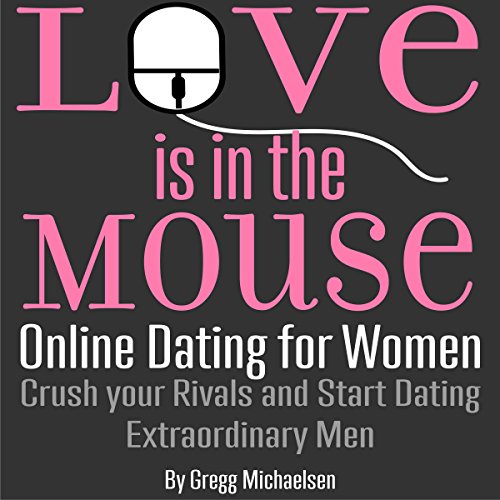 Cover of Love Is in the Mouse! Online Dating for Women