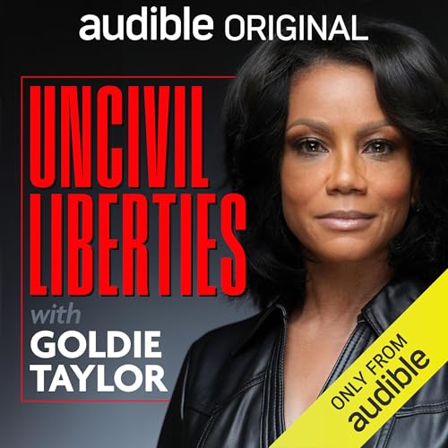Cover of Uncivil Liberties with Goldie Taylor