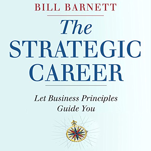 Cover of The Strategic Career: Let Business Principles Guide You
