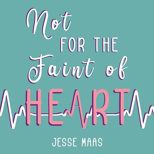 Cover of Not for the Faint of Heart