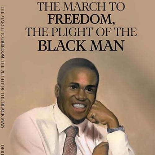 Cover of The March to Freedom, the Plight of the Black Man