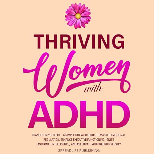 Cover of Thriving Women with ADHD: Transform Your Life