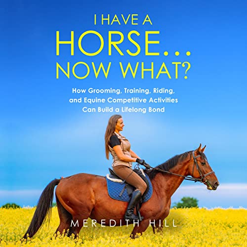 Cover of I Have a Horse… Now What