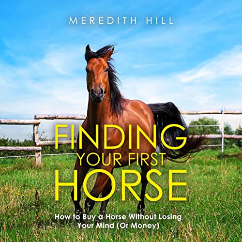 Cover of Finding Your First Horse: How to Buy a Horse Without Losing Your Mind (or Money)