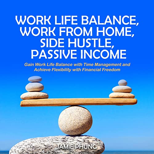Cover of Work Life Balance, Work from Home, Side Hustle, Passive Income