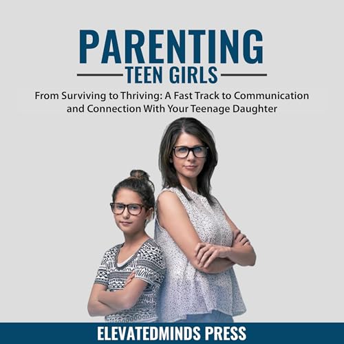 Cover of Parenting Teen Girls: From Surviving to Thriving