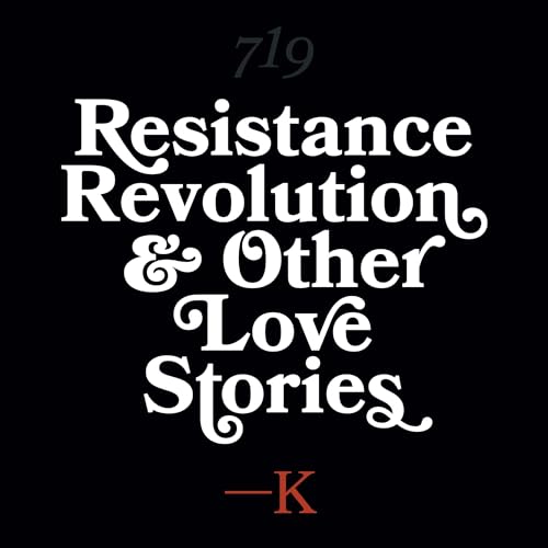 Cover of Resistance, Revolution and Other Love Stories
