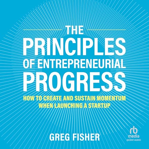 Cover of The Principles of Entrepreneurial Progress