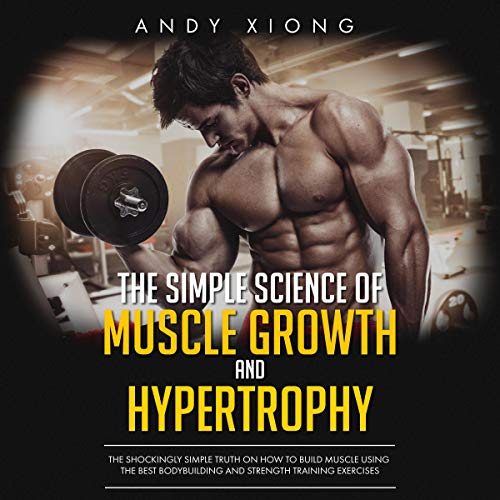 Cover of The Simple Science of Muscle Growth and Hypertrophy