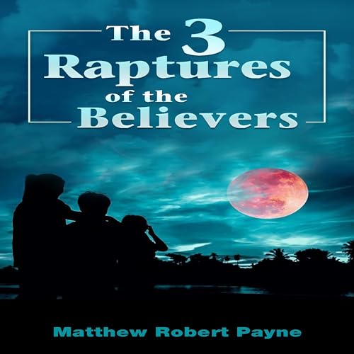 Cover of The 3 Raptures of the Believers