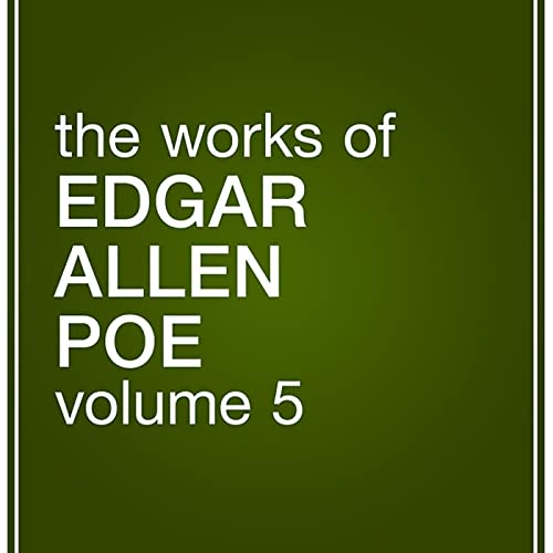 Cover of The Works of Edgar Allan Poe, Volume 5