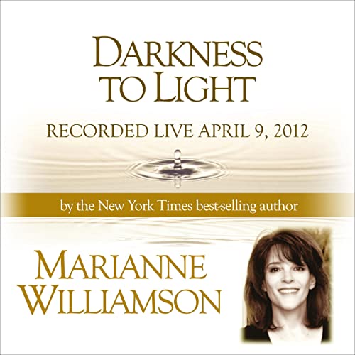 Cover of Darkness to Light with Marianne Williamson