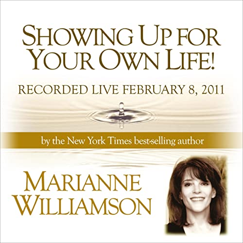Cover of Showing Up for Your Own Life with Marianne Williamson