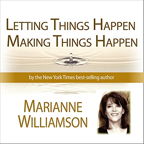 Cover of Letting Things Happen - Making Things Happen with Marianne Williamson