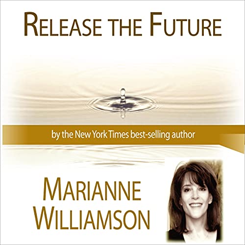 Cover of Release the Future with Marianne Williamson