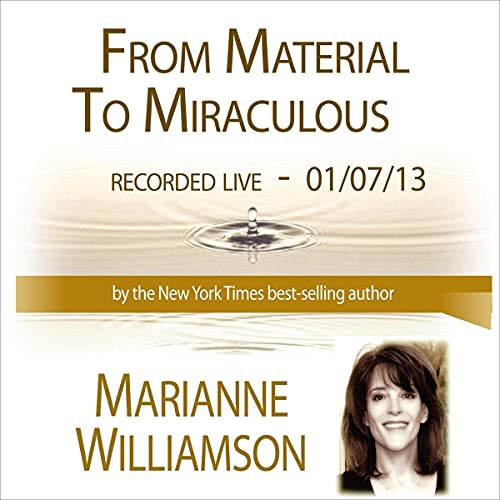 Cover of From Material to Miraculous with Marianne Williamson