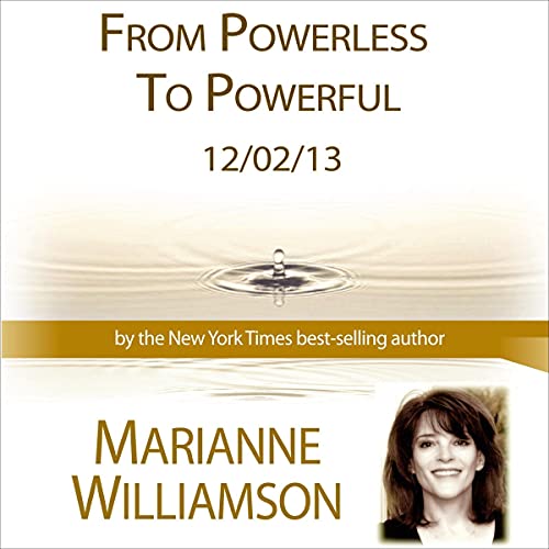 Cover of From Powerless to Powerful with Marianne Williamson