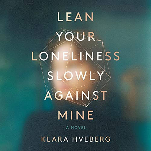 Cover of Lean Your Loneliness Slowly Against Mine