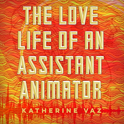 Cover of The Love Life of an Assistant Animator