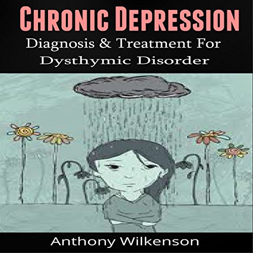 Cover of Chronic Depression: Diagnosis and Treament for Dysthymic Disorder